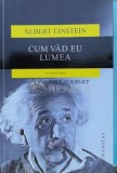 Cum vad eu lumea. O antologie - 2015 - Albert Einstein ($B39), Humanitas