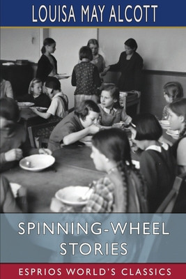 Spinning-Wheel Stories (Esprios Classics) foto