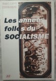 STEFANIA&amp;TRAIAN T.COSOVEI: ANII NEBUNI AI SOCIALISMULUI/DEDICATIE/DUBLU AUTOGRAF