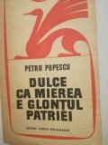 Dulce ca mierea e glontul patriei - Petru Popescu, Editie Princeps 1972, Cartea Romaneasca, Roman
