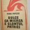 Dulce ca mierea e glontul patriei, Petru Popescu