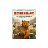 Brothers in Arms: A True World War II Story of Wojtek the Bear and the Soldiers Who Loved Him