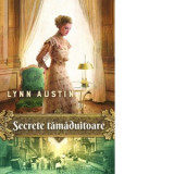 Secrete tamaduitoare - Narcisa Tiulete, Lynn Austin