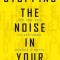 Stopping the Noise in Your Head