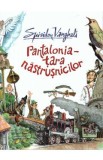 Pantalonia. Tara nastrusnicilor - Spiridon Vangheli