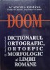 DOOM. DICTIONARUL ORTOGRAFIC, ORTOEPIC SI MORFOLOGIC AL LIMBII ROMANE-MIOARA AVRAM SI COLAB.-263592