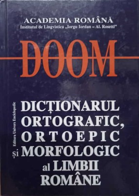 DOOM. DICTIONARUL ORTOGRAFIC, ORTOEPIC SI MORFOLOGIC AL LIMBII ROMANE-MIOARA AVRAM SI COLAB.-263592 foto