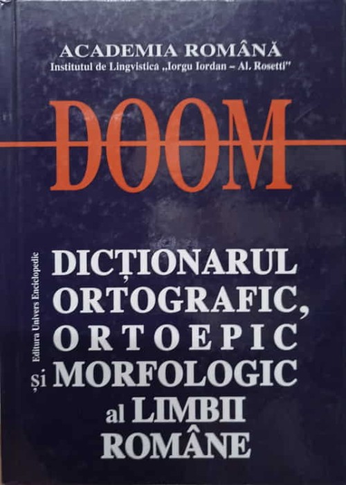 DOOM. DICTIONARUL ORTOGRAFIC, ORTOEPIC SI MORFOLOGIC AL LIMBII ROMANE-MIOARA AVRAM SI COLAB.-263592