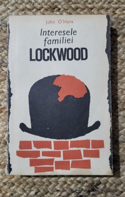 Interesele Familiei Lockwood - John O&amp;#039;Hara foto