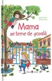 Mama se teme de scoala - Sandra Nelson Caroline Ayrault - Editura Univers