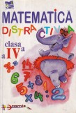 Alina Nicolae - Matematica distractiva. Clasa a IV-a