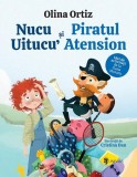 Nucu Uitucu&rsquo; și piratul Atension - Hardcover - Olina Ortiz - Univers