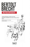 Trei piese antifasciste - Paperback brosat - Bertolt Brecht - Tact