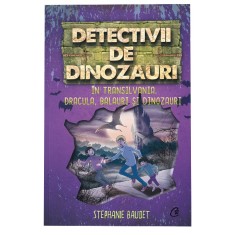 Detectivii de dinozauri in Transilvania. A sasea carte, Stephanie Baudet
