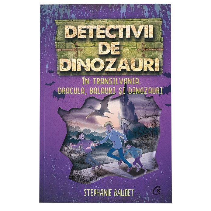 Detectivii de dinozauri in Transilvania. A sasea carte, Stephanie Baudet