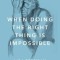 When Doing the Right Thing Is Impossible