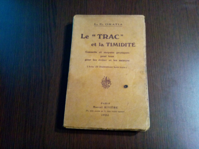LE &quot;TRAC&quot; ET LA TIMIDITE - L. E. Gratia - Paris, 1923, 265 p. cu 22 ilustratii