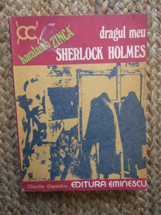Dragul meu Sherlock Holmes - Haralamb Zinca