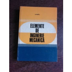 ELEMENTE DE INGINERIE MECANICA - A. PAVEL