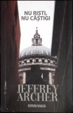 NU RISTI, NU CASTIGI-JEFFREY ARCHER-357225
