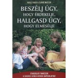 Besz&eacute;lj &uacute;gy, hogy &eacute;rdekelje, hallgasd &uacute;gy, hogy elmes&eacute;lje - Gyakorlati tan&aacute;csok a sikeres sz&uuml;lő-gyerek kapcsolathoz - Adele Faber
