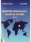 Gheorghe Zbuchea - Diaspora romaneasca - Pagini de istorie, vol. 1 (Editia: 2003)