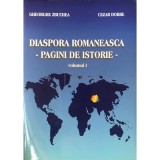 Gheorghe Zbuchea - Diaspora romaneasca - Pagini de istorie, vol. 1 (Editia: 2003)