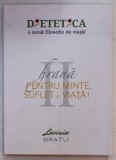 HRANA PENTRU MINTE , SUFLET SI VIATA ! , VOLUMUL II de LAVINIA BRATU , 2018