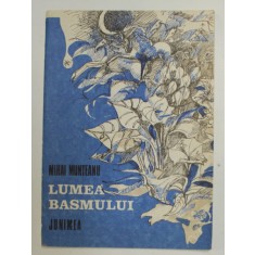 LUMEA BASMULUI , versuri de MIHAI MUNTEANU , ilustratii de MIHAI MANCAS , 1989