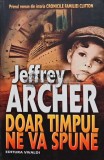 Cumpara ieftin Cronicile familiei Clifton, vol. 1. Doar timpul ne va spune - 2012 - Jeffrey Archer (AF7)