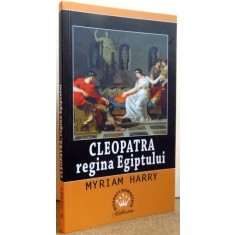 CLEOPATRA REGINA EGIPTULUI de MYRIAM HARRY , 2017