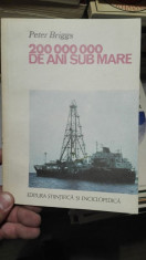 200 000 000 de ani sub mare &amp;amp;#8211; Peter Briggs foto