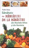 SANATATE CU MANCARURI DE LA MANASTIRI DIN MUNTELE ATHOS SI DIN ROMANIA-TUDOR OSIAC-278685