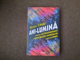 BRIAN CLEGG, ANI-LUMINA. POVESTEA EXTRAORDINARA A FASCINATIEI PENTRU LUMINA