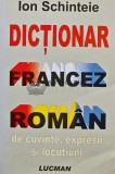Dictionar francez roman de cuvinte, expresii si locutiuni - 2006 - Ion Schinteie (AS106)