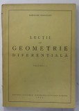 LECTII DE GEOMETRIE DIFERENTIALA de GHEORGHE VRANCEANU , VOLUMUL I , 1952