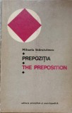 PREPOZITIA. THE PREPOSITION - M. Stanciulescu, 1974, Editura Stiintifica, Romana, 150 pagini