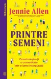 Printre semeni - Jennie Allen - Paperback brosat - carte despre singuratate, comunitate si relatii autentice - Curtea Veche