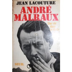 ANDRE MALRAUX UNE VIE DANS LE SIECLE