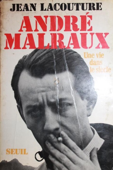 ANDRE MALRAUX UNE VIE DANS LE SIECLE