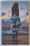 LISTENING FOR LUCCA by SUZANNE LAFLEUR , 2013