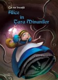 Cumpara ieftin Alice in Tara Minunilor. Seria Ce ne invata/***