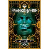 Frankenstein sau Prometeul modern - Mary Shelley