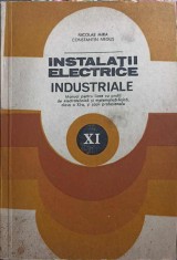INSTALATII ELECTRICE INDUSTRIALE. MANUAL PENTRU LICEE CU PROFIL DE ELECTROTEHNICA, CLASA A XI-A-NICOLAE MIR-257499