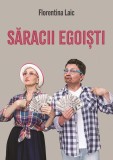 Cumpara ieftin Săracii egoiști - Paperback brosat - Florentina Laic - Letras