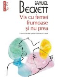 Vis cu femei frumoase si nu prea (Top 10+)/Samuel Beckett