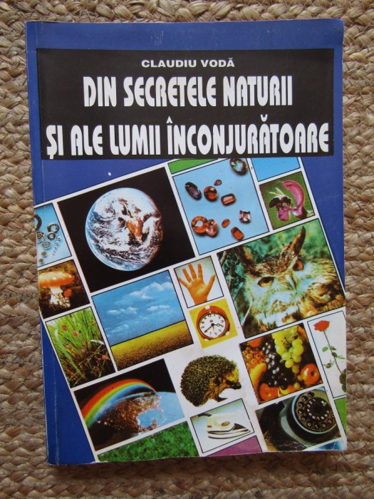 DIN SECRETELE NATURII SI ALE LUMII INCONJURATOARE de CLAUDIU VODA , 1995