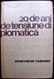 20 de Ani de Tensiune Diplomatica - Genevieve Tabouis, Editura Politica, 1965, 421 Pagini