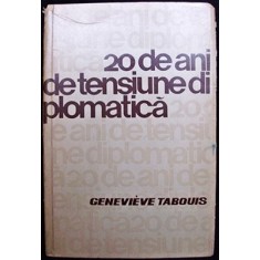 20 De Ani De Tensiune Diplomatica - Genevieve Tabouis