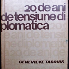 20 De Ani De Tensiune Diplomatica - Genevieve Tabouis